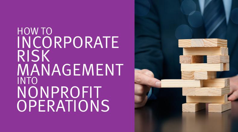 Incorporate Risk Management Into Nonprofit Operations