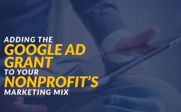 Adding the Google Ad Grant to Your Nonprofit Marketing Mix