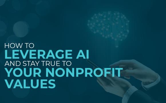 How to Leverage AI and Stay True to Your Nonprofit's Values